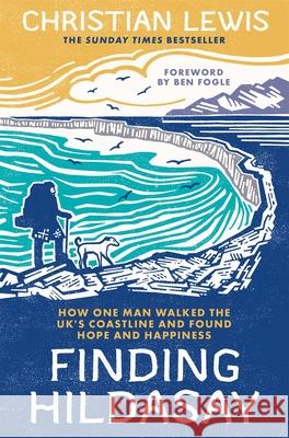 Finding Hildasay: How One Man Walked the UK's Coastline and Found Hope and Happiness Christian Lewis 9781035006823 Pan Macmillan - książka