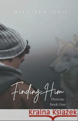 Finding Him: Thoreau Book One Mary Ann Weir 9798399809489 Independently Published - książka