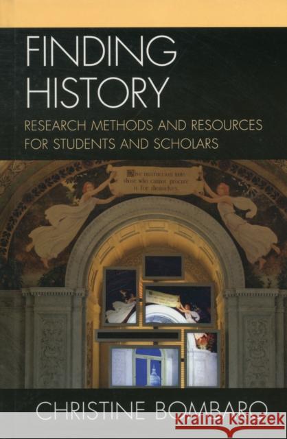 Finding History: Research Methods and Resources for Students and Scholars Bombaro, Christine 9780810883796 Scarecrow Press - książka