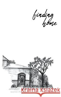Finding Home: A Doorway of Hope Kathi Pelton 9781951611286 Inscribe Press LLC - książka