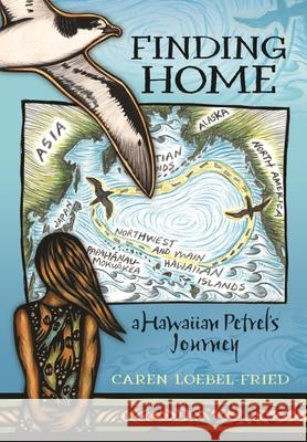 Finding Home, a Hawaiian Petrel’s Journey Caren Loebel-Fried 9780824895716 University of Hawaii Press - książka