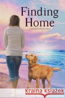 Finding Home: A Hometown Harbor Novel Tammy L. Grace 9780991243402 Tammy L. Grace - książka