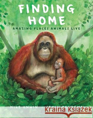 Finding Home: Amazing Places Animals Live Mike Unwin Jenni Desmond 9781547615100 Bloomsbury Publishing PLC - książka