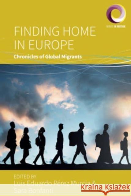 Finding Home in Europe: Chronicles of Global Migrants Murcia, Luis Eduardo Pérez 9781800738508 Berghahn Books - książka