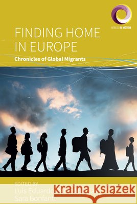 Finding Home in Europe: Chronicles of Global Migrants Murcia, Luis Eduardo Pérez, Bonfanti, Sara 9781807580186 Berghahn Books - książka