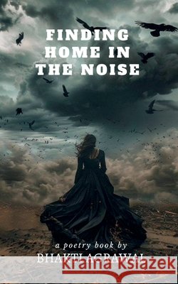 Finding home in the noise Bhakti Agrawal 9798900894874 Notion Press - książka