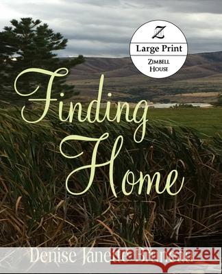 Finding Home: Large Print: Large Print Bruneau, Denise Janette 9781643900407 Zimbell House Publishing LLC - książka