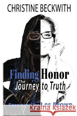 Finding Honor: The Journey to Truth Christine Beckwith   9781954036031 Amazon Digital Services LLC - Kdp - książka