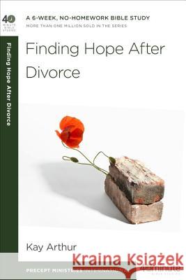 Finding Hope After Divorce Kay Arthur 9781601425584 Waterbrook Press - książka