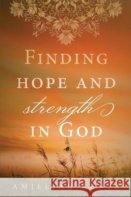 Finding Hope and Strength in God: A Daily Devotional Amilliah Kenya 9781649604187 Ambassador International - książka