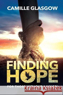 Finding Hope: For Those Without A Voice Camille Glasgow 9781775239673 Rmki Publishing - książka