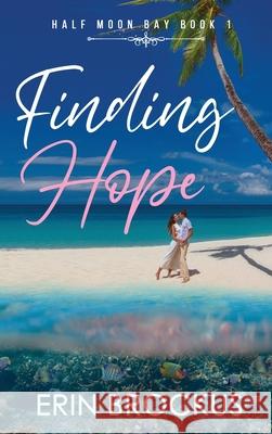 Finding Hope: Half Moon Bay Book 1 Erin Brockus 9781735812748 Green Sage Press - książka