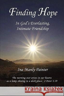 Finding Hope in God's Everlasting, Intimate Friendship Painter, Ina Manly 9780977280049 Triumphant Publishing - książka