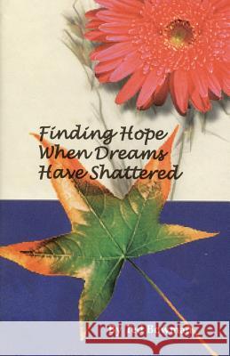 Finding Hope When Dreams Have Shattered Ted Bowman 9781986797283 Createspace Independent Publishing Platform - książka