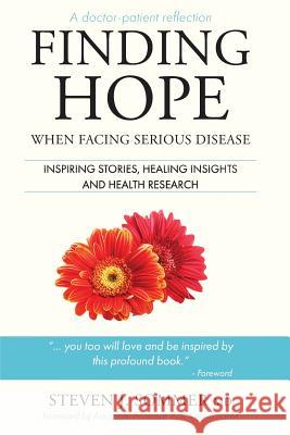 Finding Hope: When Facing Serious Disease Dr Steven J. Sommer 9780995434509 Steven J. Sommer - książka