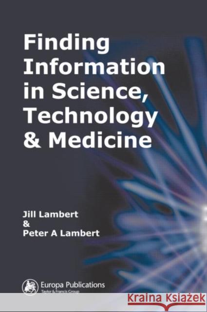 Finding Information in Science, Technology and Medicine Jill Lambert Peter A. Lambert 9780851424620 Europa Publications (PA) - książka