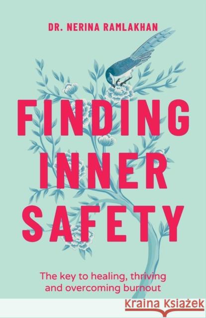 Finding Inner Safety: The Key to Healing, Thriving, and Overcoming Burnout Ramlakhan, Nerina 9780857089236 John Wiley and Sons Ltd - książka