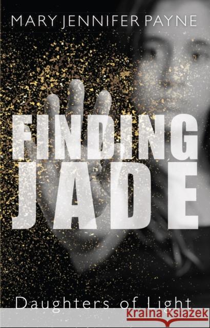 Finding Jade: Daughters of Light Mary Jennifer Payne 9781459735002 Dundurn Group - książka