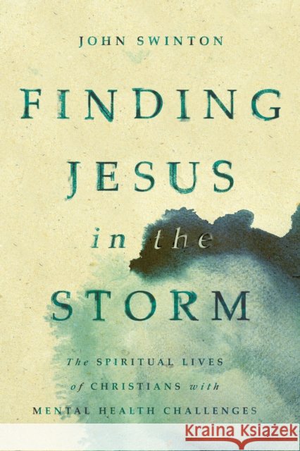 Finding Jesus in the Storm John Swinton 9780334059745 SCM Press - książka