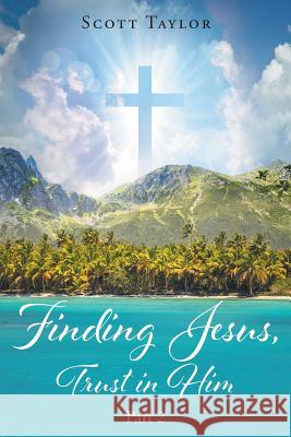 Finding Jesus, Trust in Him Part 2 Scott Taylor 9781640965409 Newman Springs Publishing, Inc. - książka