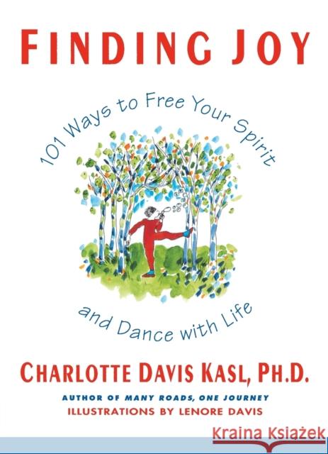Finding Joy: 101 Ways to Free Your Spirit and Dance with Life, First Edition Charlotte Davis Kasl Dannel I. Schwartz 9780060925888 HarperCollins Publishers - książka