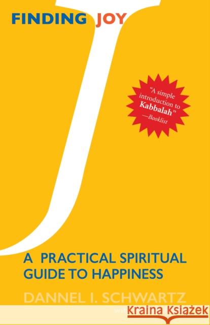 Finding Joy: A Practical Spiritual Guide to Happiness Dannel Schwartz Daniel Schwartz Mark Hass 9781683360605 Jewish Lights Publishing - książka