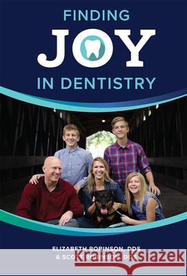 Finding Joy in Dentistry Elizabeth Robinson Scott Robinson 9781599329932 Advantage Media Group - książka