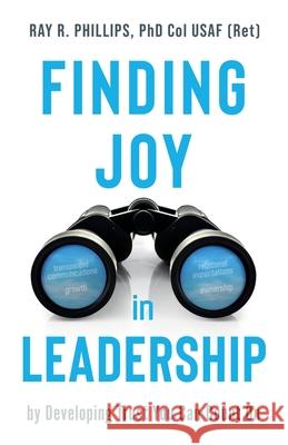 Finding Joy in Leadership: By Developing Trust You Can Count On Ray R. Phillips 9781946637277 Bdi Publishers - książka
