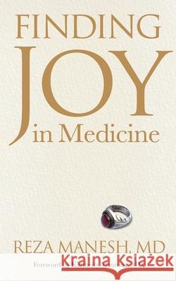 Finding Joy in Medicine Reza Manesh Kimberly Manning Gurpreet Dhaliwal 9781737098300 Aghajoon LLC - książka