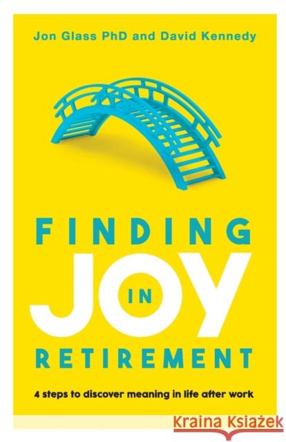 Finding Joy in Retirement: 4 Steps to Discover Meaning in Life After Work Glass, Jon 9780648430797 Grammar Factory Pty. Ltd. - książka