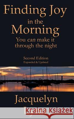 Finding Joy in the Morning: You can make it through the night Lynn, Jacquelyn 9781941826201 Tuscawilla Creative Services LLC - książka