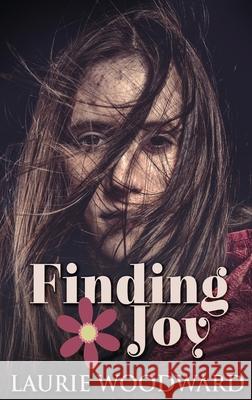 Finding Joy: Large Print Hardcover Edition Laurie Woodward 9784867459218 Next Chapter - książka