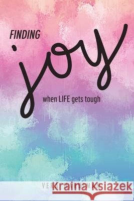 Finding Joy When Life Gets Tough Vera Hardiman 9781763547605 Vera Hardiman - książka