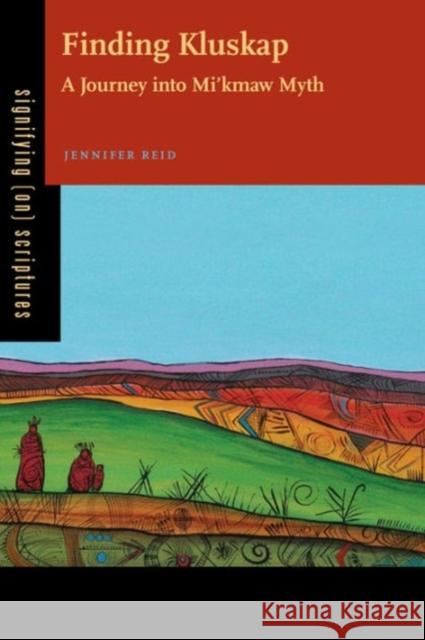 Finding Kluskap: A Journey Into Mi'kmaw Myth Reid, Jennifer 9780271060682 Penn State University Press - książka