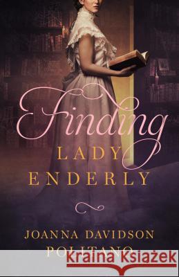Finding Lady Enderly Joanna Davidson Politano 9780800736248 Fleming H. Revell Company - książka