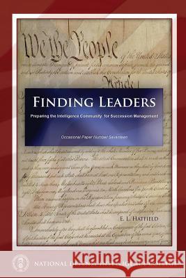 Finding Leaders: Preparing the Intelligence Community for Succession Management E. L. Hatfield 9781523747986 Createspace Independent Publishing Platform - książka