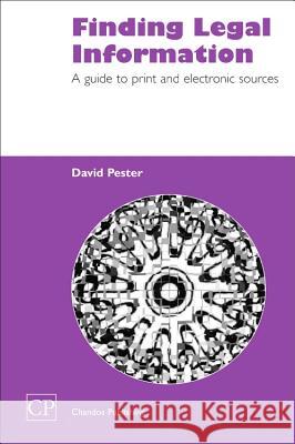 Finding Legal Information: A Guide to Print and Electronic Sources David Pester 9781843340454 Chandos Publishing (Oxford) - książka