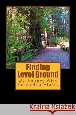 Finding Level Ground: My Journey with Cerebellar Ataxia Deborah Levi 9781535427203 Createspace Independent Publishing Platform - książka