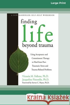 Finding Life Beyond Trauma (16pt Large Print Edition) Victoria M Follette 9780369370341 ReadHowYouWant - książka