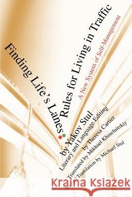 Finding Life's Lanes: Rules for Living in Traffic: A New System of Self-Management Stul, Yakov 9780595294916 iUniverse - książka