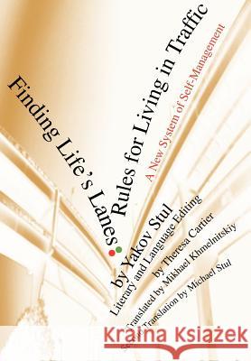 Finding Life's Lanes: Rules for Living in Traffic: A New System of Self-Management Stul, Yakov 9780595660087 iUniverse - książka