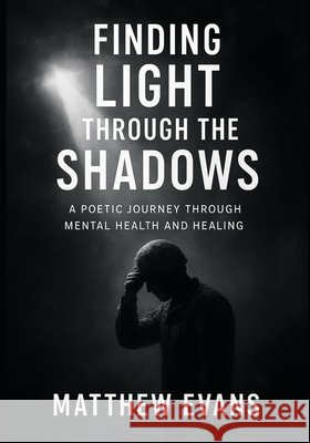 Finding Light Through The Shadows Evans, Matthew 9798274090957 Independently Published - książka