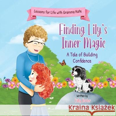 Finding Lily's Inner Magic: A Tale of Building Confidence Cathy Barker Tamar Blaauw 9781738340002 Cathy Barker - książka