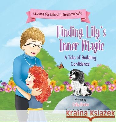 Finding Lily's Inner Magic: A Tale of Building Confidence Cathy Barker Tamar Blaauw 9781738340019 Cathy Barker - książka