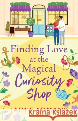 Finding Love at the Magical Curiosity Shop Jaimie Admans 9781804838884 Boldwood Books Ltd - książka