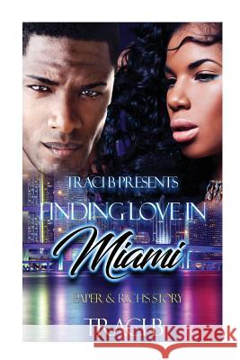 Finding Love in Miami: Paper & Rich's Story Traci B 9781544206202 Createspace Independent Publishing Platform - książka