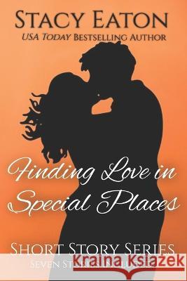 Finding Love in Special Places: Short Story Series, Includes Seven Stories Stacy Eaton 9781737317371 Nitewolf Novels - książka