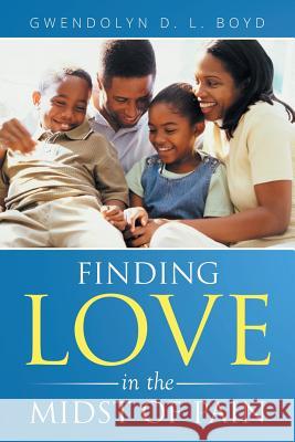 Finding Love in the Midst of Pain Gwendolyn D. L. Boyd 9781503584372 Xlibris Corporation - książka