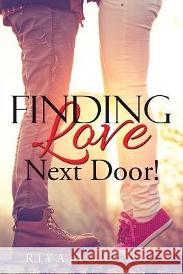 Finding Love Next Door! Riya Agarwal 9781482859287 Partridge India - książka