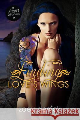 Finding Love's Wings: Love's Wings 1 Zoey Derrick 9780990326410 Zoey Derrick Publishing - książka